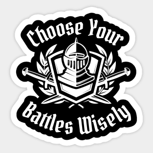 You Have To Pick Your Battles Sticker